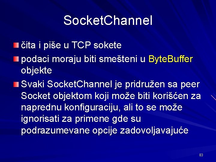 Socket. Channel čita i piše u TCP sokete podaci moraju biti smešteni u Byte.