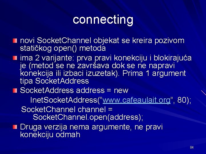 connecting novi Socket. Channel objekat se kreira pozivom statičkog open() metoda ima 2 varijante: