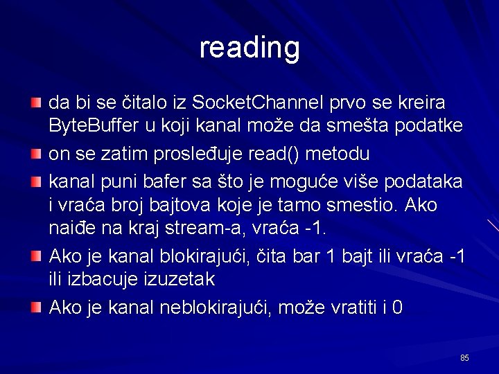 reading da bi se čitalo iz Socket. Channel prvo se kreira Byte. Buffer u