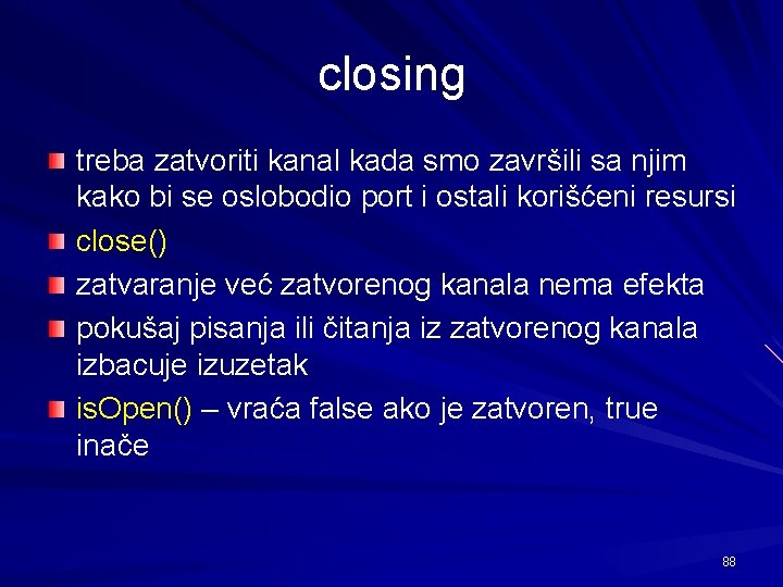 closing treba zatvoriti kanal kada smo završili sa njim kako bi se oslobodio port