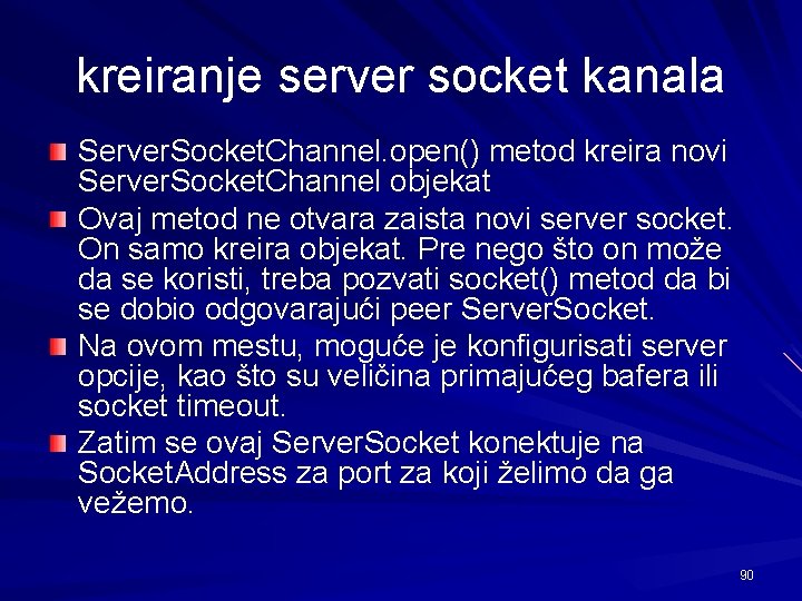 kreiranje server socket kanala Server. Socket. Channel. open() metod kreira novi Server. Socket. Channel