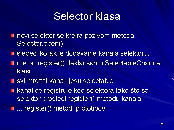Selector klasa novi selektor se kreira pozivom metoda Selector. open() sledeći korak je dodavanje