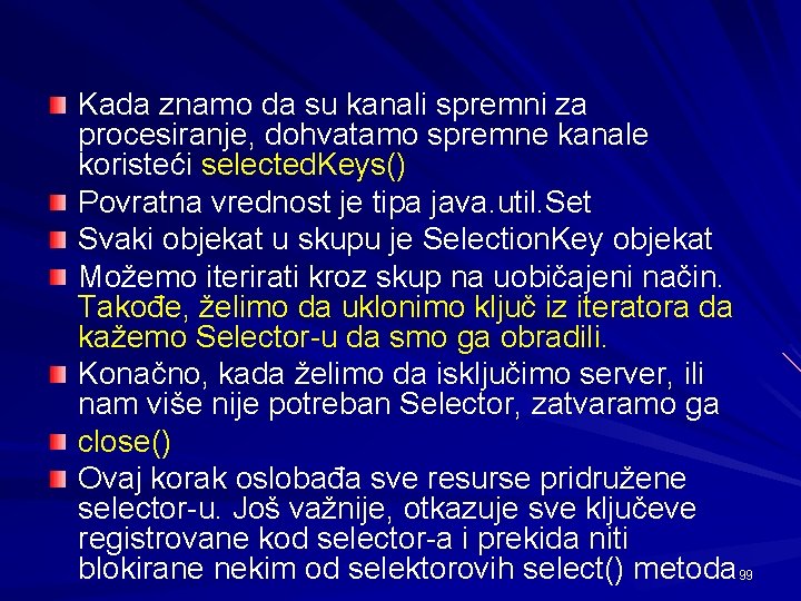 Kada znamo da su kanali spremni za procesiranje, dohvatamo spremne kanale koristeći selected. Keys()