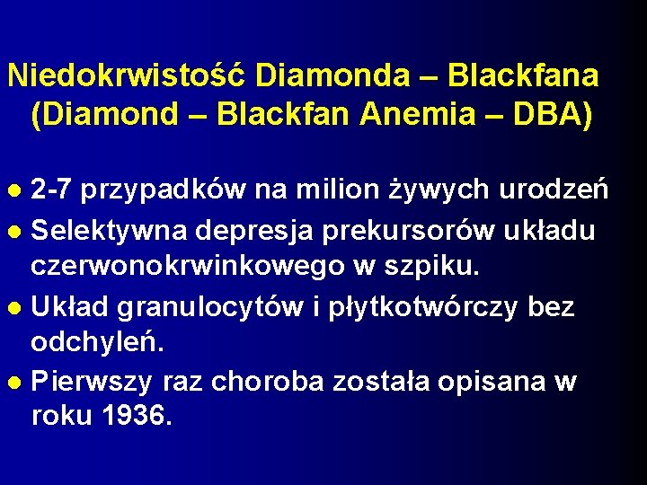 Niedokrwistość Diamonda – Blackfana (Diamond – Blackfan Anemia – DBA) 2 -7 przypadków na