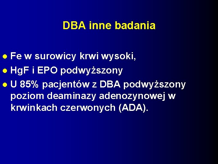 DBA inne badania Fe w surowicy krwi wysoki, Hg. F i EPO podwyższony U