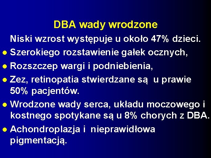 DBA wady wrodzone Niski wzrost występuje u około 47% dzieci. Szerokiego rozstawienie gałek ocznych,