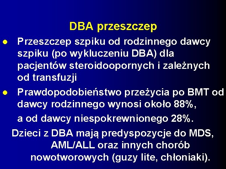 DBA przeszczep Przeszczep szpiku od rodzinnego dawcy szpiku (po wykluczeniu DBA) dla pacjentów steroidoopornych