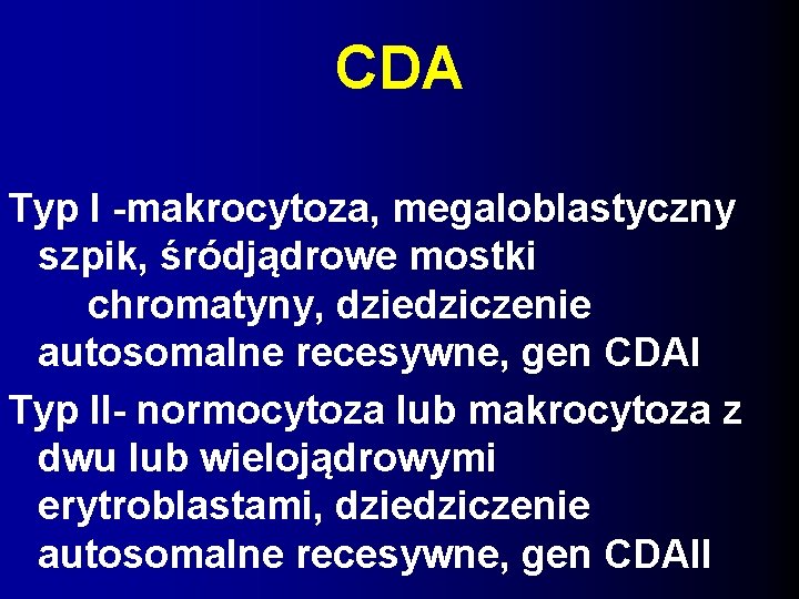 CDA Typ I -makrocytoza, megaloblastyczny szpik, śródjądrowe mostki chromatyny, dziedziczenie autosomalne recesywne, gen CDAI