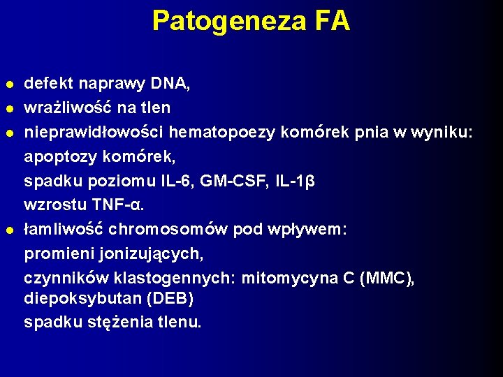 Patogeneza FA defekt naprawy DNA, wrażliwość na tlen nieprawidłowości hematopoezy komórek pnia w wyniku: