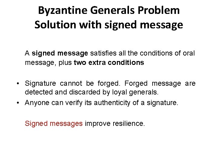 Byzantine Generals Problem Solution with signed message A signed message satisfies all the conditions