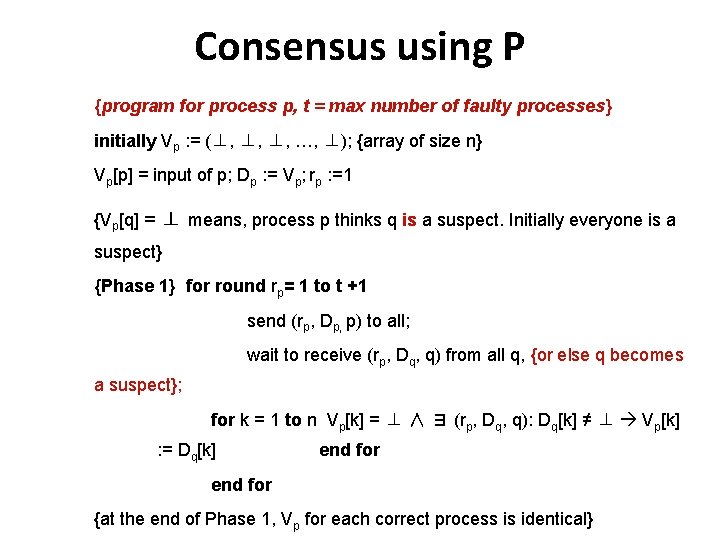 Consensus using P {program for process p, t = max number of faulty processes}