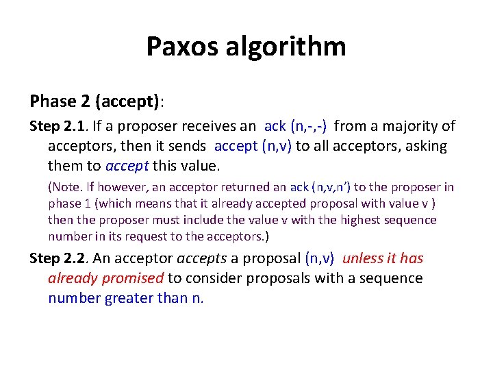 Paxos algorithm Phase 2 (accept): Step 2. 1. If a proposer receives an ack