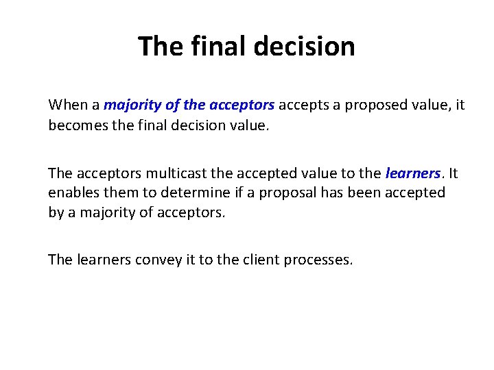 The final decision When a majority of the acceptors accepts a proposed value, it