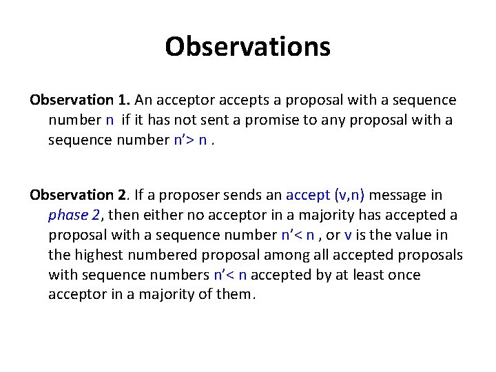 Observations Observation 1. An acceptor accepts a proposal with a sequence number n if