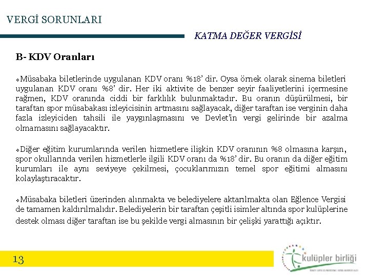 VERGİ SORUNLARI KATMA DEĞER VERGİSİ B- KDV Oranları Müsabaka biletlerinde uygulanan KDV oranı %18’