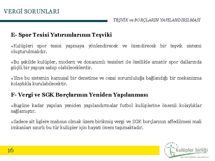 VERGİ SORUNLARI TEŞVİK ve BORÇLARIN YAPILANDIRILMASI E- Spor Tesisi Yatırımlarının Teşviki Kulüpleri spor tesisi