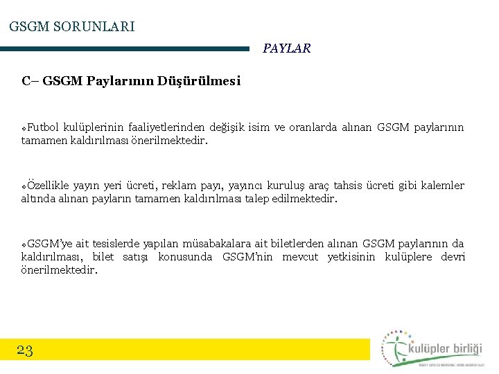 GSGM SORUNLARI PAYLAR C– GSGM Paylarının Düşürülmesi Futbol kulüplerinin faaliyetlerinden değişik isim ve oranlarda