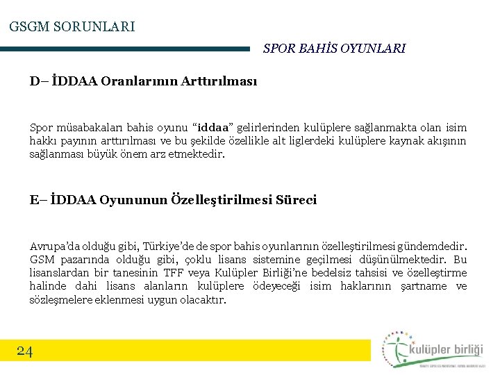 GSGM SORUNLARI SPOR BAHİS OYUNLARI D– İDDAA Oranlarının Arttırılması Spor müsabakaları bahis oyunu “iddaa”