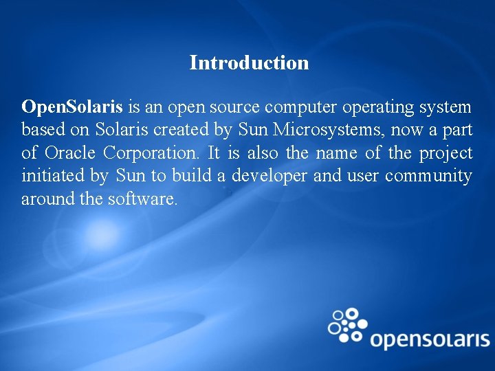 Introduction Open. Solaris is an open source computer operating system based on Solaris created