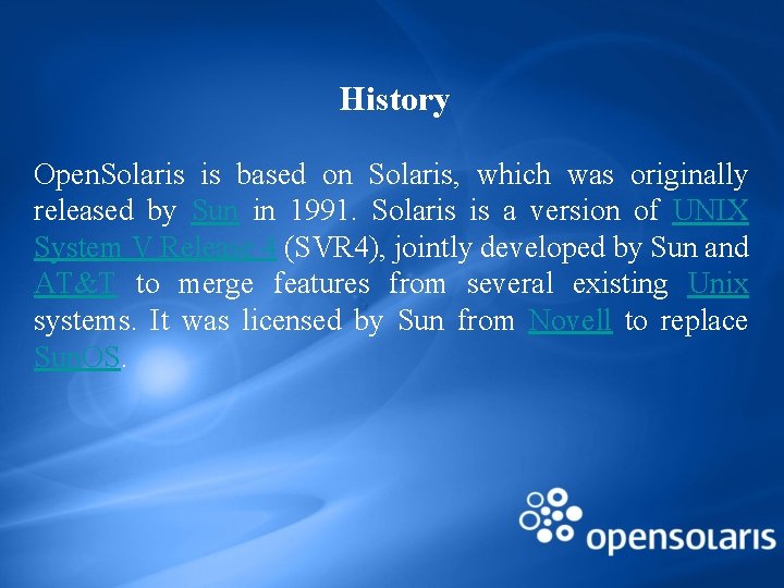 History Open. Solaris is based on Solaris, which was originally released by Sun in