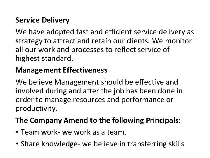 Service Delivery We have adopted fast and efficient service delivery as strategy to attract