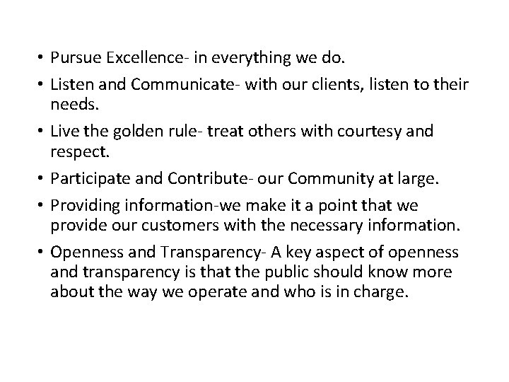  • Pursue Excellence- in everything we do. • Listen and Communicate- with our