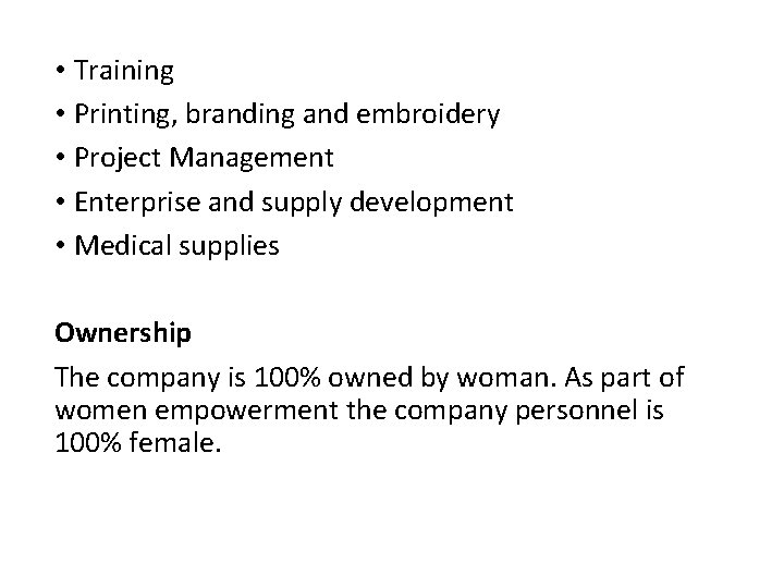  • Training • Printing, branding and embroidery • Project Management • Enterprise and