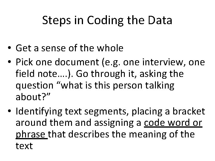 Steps in Coding the Data • Get a sense of the whole • Pick