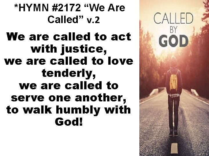 *HYMN #2172 “We Are Called” v. 2 We are called to act with justice,