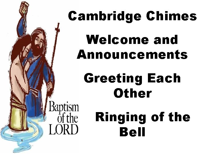 Cambridge Chimes Welcome and Announcements Greeting Each Other Ringing of the Bell 