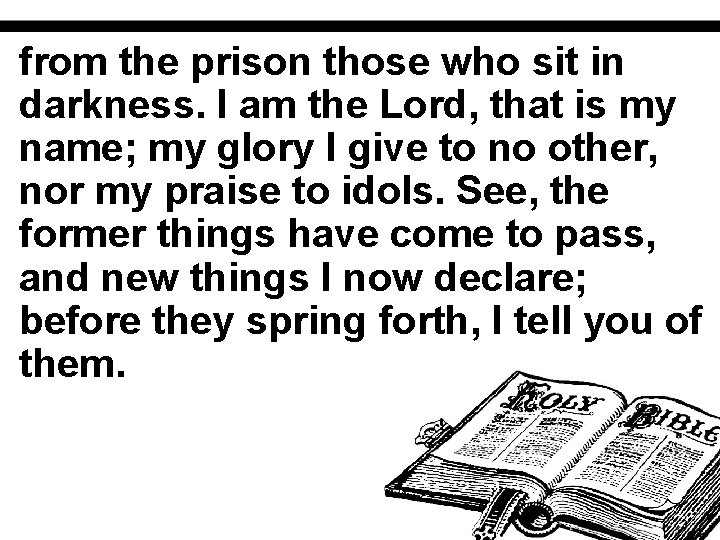 from the prison those who sit in darkness. I am the Lord, that is