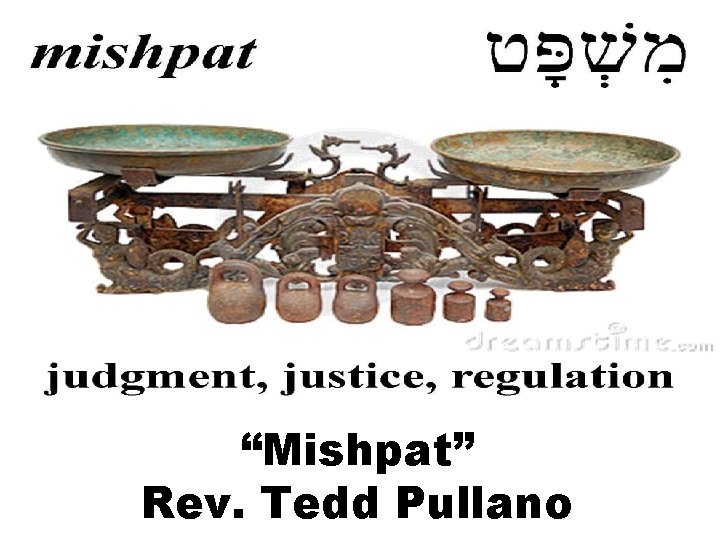“Mishpat” Rev. Tedd Pullano 