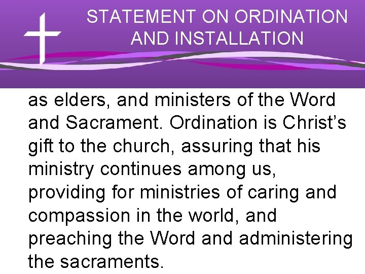 STATEMENT ON ORDINATION AND INSTALLATION as elders, and ministers of the Word and Sacrament.