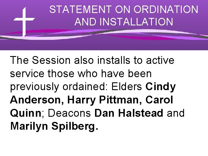 STATEMENT ON ORDINATION AND INSTALLATION The Session also installs to active service those who