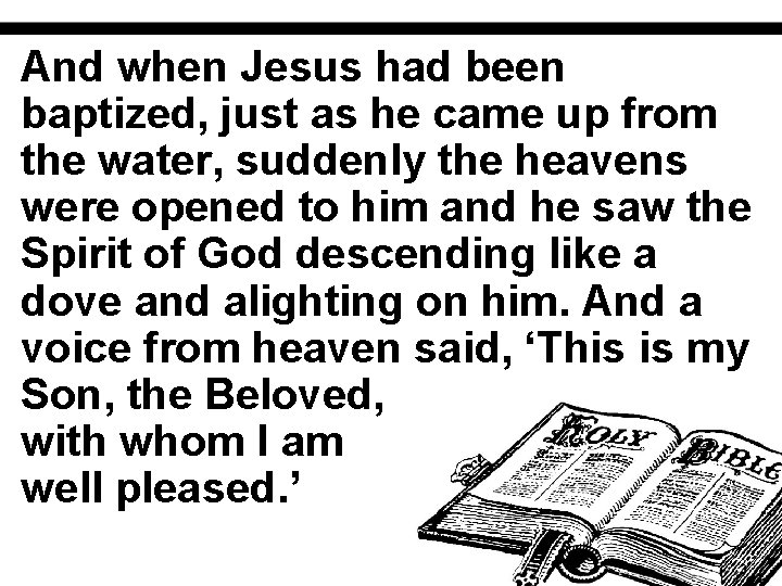 And when Jesus had been baptized, just as he came up from the water,