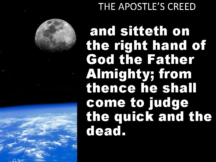 THE APOSTLE’S CREED and sitteth on the right hand of God the Father Almighty;