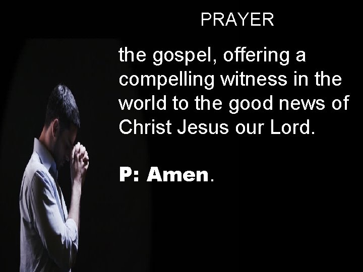 PRAYER the gospel, offering a compelling witness in the world to the good news