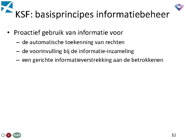 KSF: basisprincipes informatiebeheer • Proactief gebruik van informatie voor – de automatische toekenning van