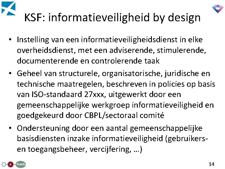 KSF: informatieveiligheid by design • Instelling van een informatieveiligheidsdienst in elke overheidsdienst, met een