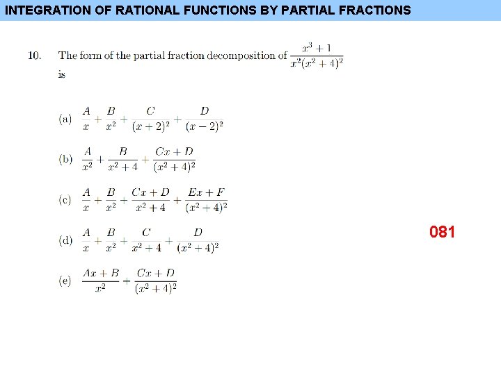 INTEGRATION OF RATIONAL FUNCTIONS BY PARTIAL FRACTIONS 081 