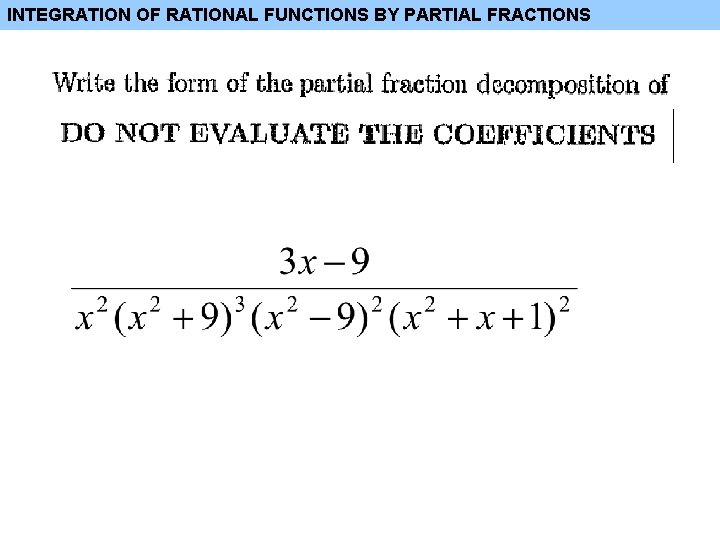 INTEGRATION OF RATIONAL FUNCTIONS BY PARTIAL FRACTIONS 