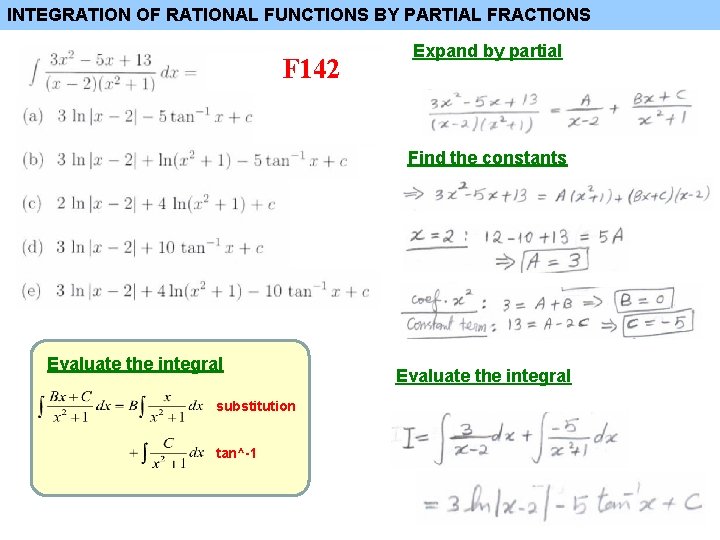 INTEGRATION OF RATIONAL FUNCTIONS BY PARTIAL FRACTIONS F 142 Expand by partial Find the