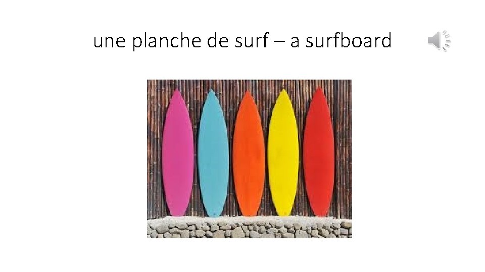 une planche de surf – a surfboard 