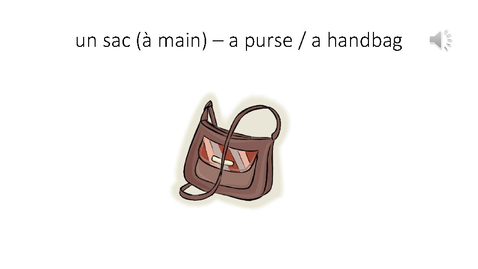 un sac (à main) – a purse / a handbag 