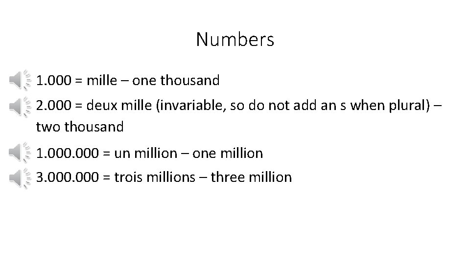 Numbers 1. 000 = mille – one thousand 2. 000 = deux mille (invariable,