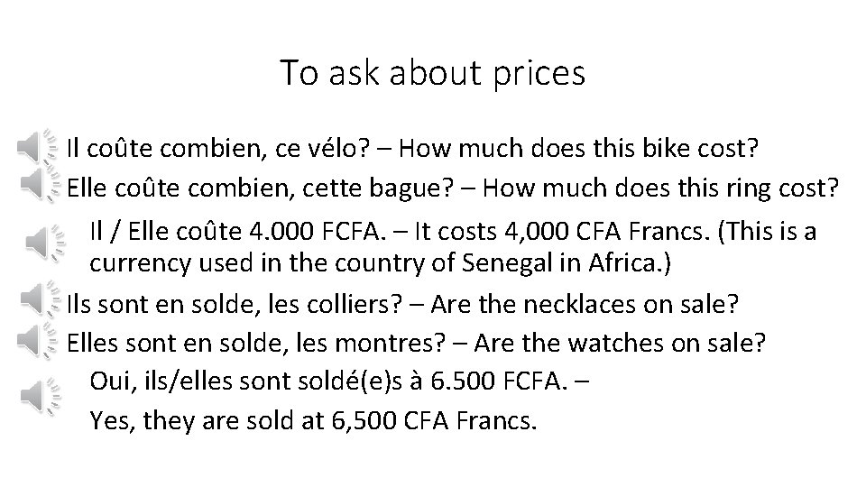 To ask about prices Il coûte combien, ce vélo? – How much does this