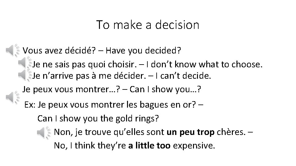 To make a decision Vous avez décidé? – Have you decided? Je ne sais