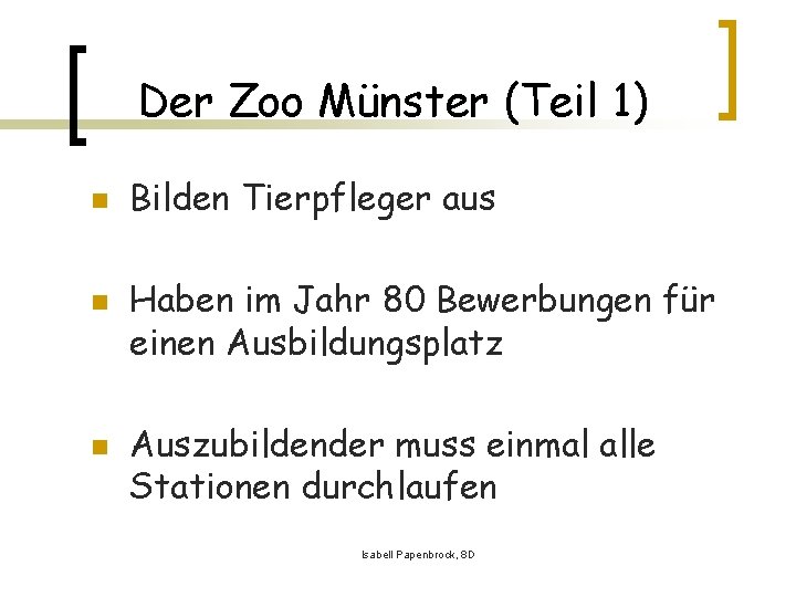 Der Zoo Münster (Teil 1) n n n Bilden Tierpfleger aus Haben im Jahr