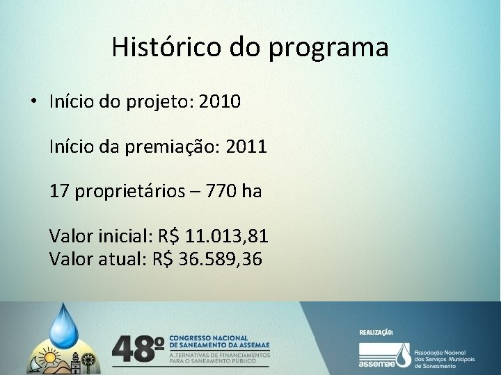 Histórico do programa • Início do projeto: 2010 Início da premiação: 2011 17 proprietários