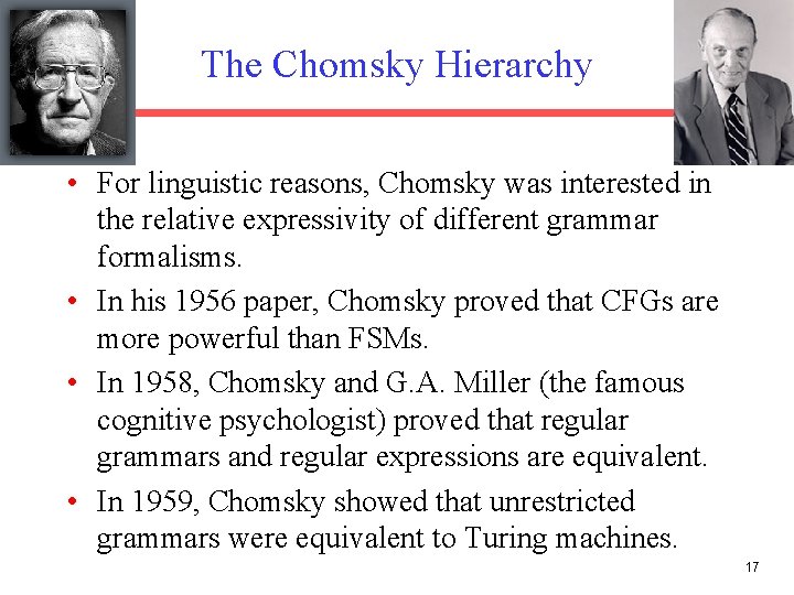 The Chomsky Hierarchy • For linguistic reasons, Chomsky was interested in the relative expressivity